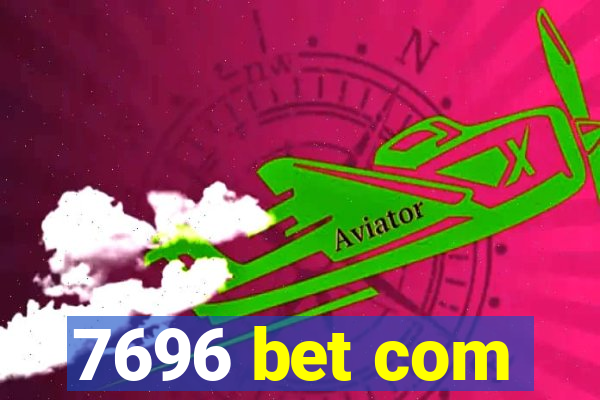 7696 bet com